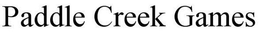 PADDLE CREEK GAMES trademark