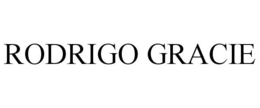 RODRIGO GRACIE trademark