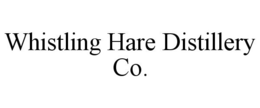 WHISTLING HARE DISTILLERY CO. trademark