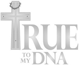 TRUE TO MY DNA trademark