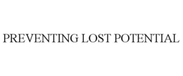 PREVENTING LOST POTENTIAL trademark