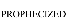 PROPHECIZED trademark