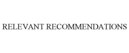RELEVANT RECOMMENDATIONS trademark