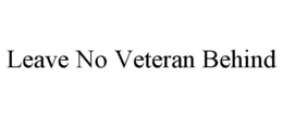 LEAVE NO VETERAN BEHIND trademark