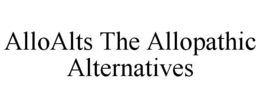 ALLOALTS THE ALLOPATHIC ALTERNATIVES trademark