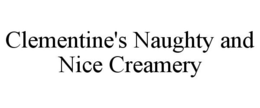 CLEMENTINE'S NAUGHTY AND NICE CREAMERY trademark
