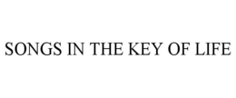 SONGS IN THE KEY OF LIFE trademark