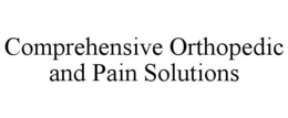 COMPREHENSIVE ORTHOPEDIC AND PAIN SOLUTIONS trademark