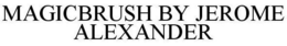 MAGICBRUSH BY JEROME ALEXANDER trademark