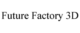 FUTURE FACTORY 3D trademark