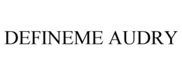 DEFINEME AUDRY trademark