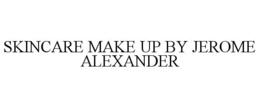 SKINCARE MAKE UP BY JEROME ALEXANDER trademark