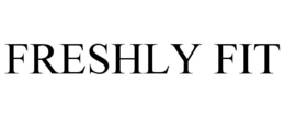 FRESHLY FIT trademark
