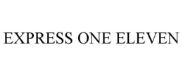 EXPRESS ONE ELEVEN trademark