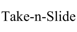 TAKE-N-SLIDE trademark
