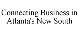 CONNECTING BUSINESS IN ATLANTA'S NEW SOUTH trademark