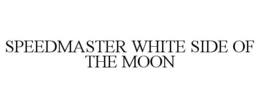 SPEEDMASTER WHITE SIDE OF THE MOON trademark