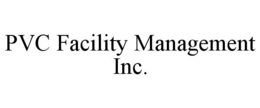 PVC FACILITY MANAGEMENT INC. trademark