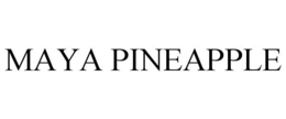 MAYA PINEAPPLE trademark