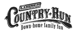 CORNER STORE COUNTRY RUN DOWN-HOME FAMILY FUN trademark