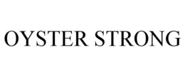 OYSTER STRONG trademark