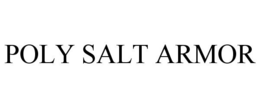 POLY SALT ARMOR trademark