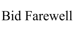 BID FAREWELL trademark