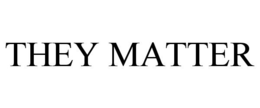 THEY MATTER trademark
