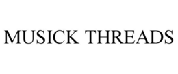 MUSICK THREADS trademark