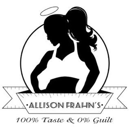 ·ALLISON FRAHN'S· 100% TASTE & 0% GUILT trademark