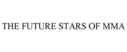 THE FUTURE STARS OF MMA trademark
