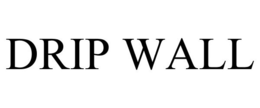 DRIP WALL trademark