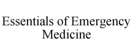 ESSENTIALS OF EMERGENCY MEDICINE trademark