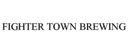 FIGHTER TOWN BREWING trademark