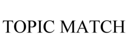 TOPIC MATCH trademark
