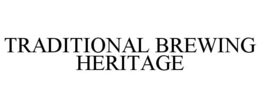 TRADITIONAL BREWING HERITAGE trademark