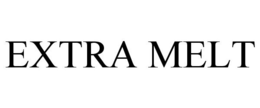 EXTRA MELT trademark