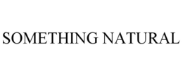 SOMETHING NATURAL trademark