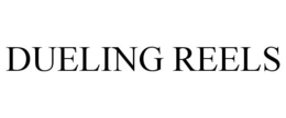DUELING REELS trademark