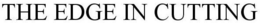 THE EDGE IN CUTTING trademark