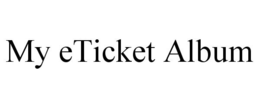 MY ETICKET ALBUM trademark
