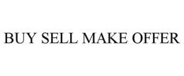 BUY SELL MAKE OFFER trademark