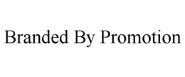 BRANDED BY PROMOTION trademark