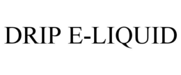 DRIP E-LIQUID trademark
