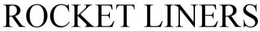 ROCKET LINERS trademark