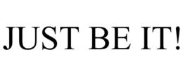 JUST BE IT! trademark
