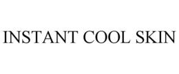INSTANT COOL SKIN trademark