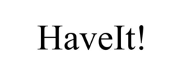 HAVEIT! trademark