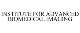INSTITUTE FOR ADVANCED BIOMEDICAL IMAGING trademark