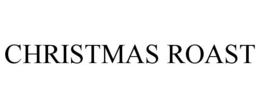 CHRISTMAS ROAST trademark